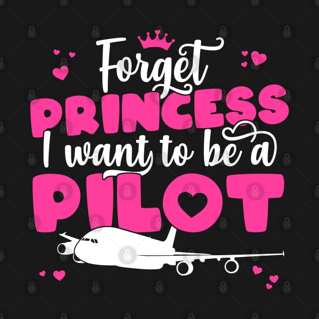 Forget Princess I Want To Be A Pilot - Girl Aviation Flight print by theodoros20