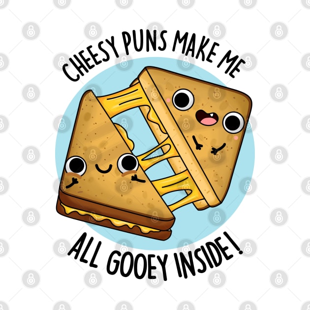 Cheesy Puns Make Me All Gooey Inside Funny Food Pun by punnybone