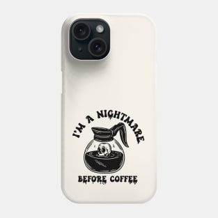 I'm a Nightmare Before Coffee Phone Case