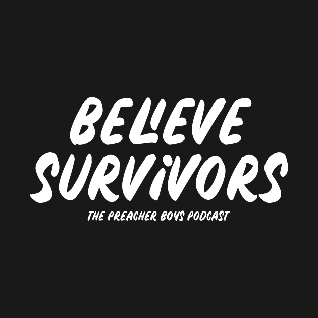 Believe Survivors by Preacher Boys Podcast