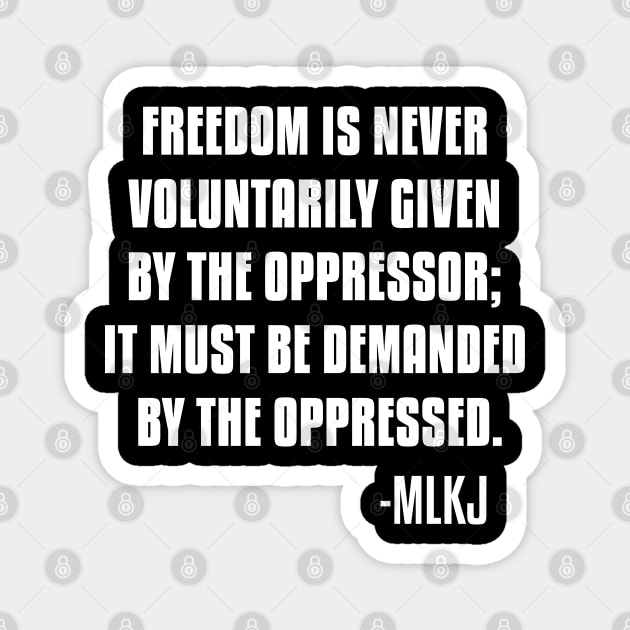 Freedom is never voluntarily given by the oppressor, Black Lives Matter, Black History, Quote Magnet by UrbanLifeApparel