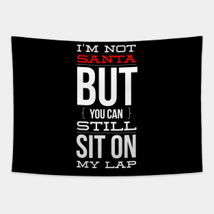 i’m not santa but you can still sit on my lap Tapestry