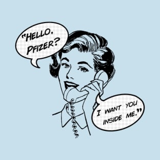 “Hello, Pfizer?” T-Shirt