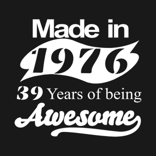 Made in 1976.. T-Shirt