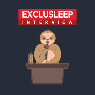 Lazy sloth exclusleep interview T-Shirt