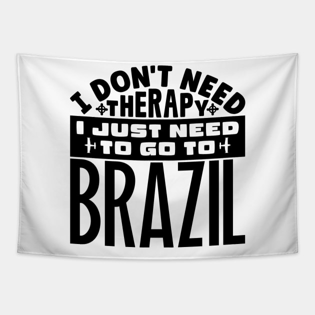 I don't need therapy, I just need to go to Brazil Tapestry by colorsplash