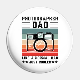 Photographer Dad Like A Normal Dad Just Cooler, Retro Vintage Pin