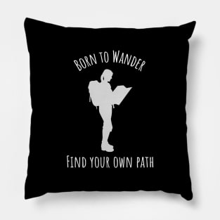 Born to Wander - Find your own path - Female Pillow