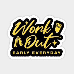 Workout early everyday Magnet