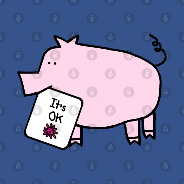 Cute Pig says It's OK by ellenhenryart