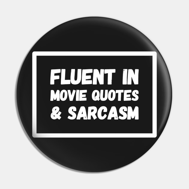 Fluent In Movie Quotes & Sarcasm Pin by captainmood