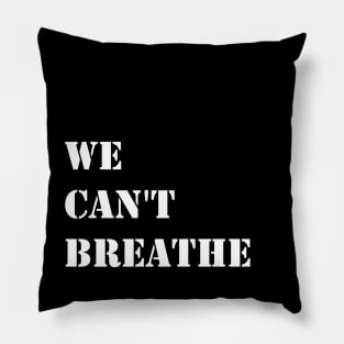 We can't breathe Pillow