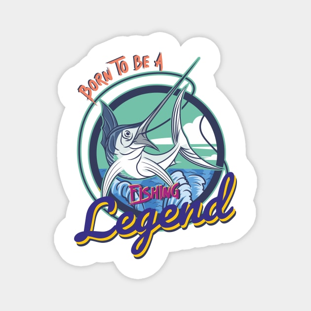 born to be a fishing legend Magnet by DOGGHEAD