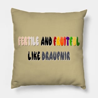 Fertile and Fruitful Like Draupnir Pillow