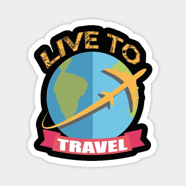 Live to travel for travelers Magnet by artsytee