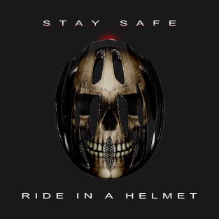 Stay safe ride in a helmet T-Shirt