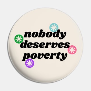 Nobody Deserves Poverty - Homeless Politics Pin