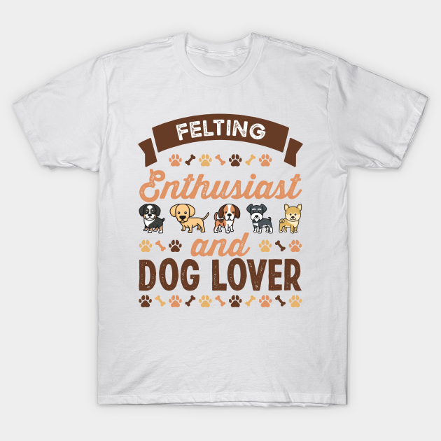 Discover Felting Enthusiast and Dog Lover Gift - Felting - T-Shirt