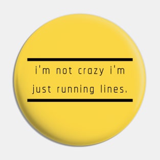 I'm not crazy I'm just running lines Pin