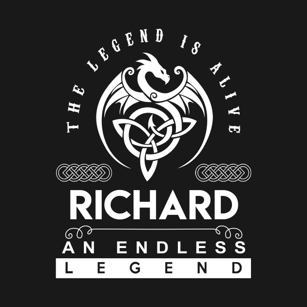 Richard Name T Shirt - The Legend Is Alive - Richard An Endless Legend Dragon Gift Item by riogarwinorganiza