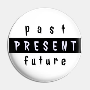 Past present future Pin