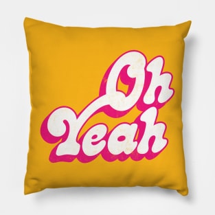 Oh Yeah - 70s Styled Retro Typographic Design Pillow