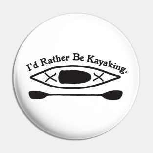 Kayak Design - I'd Rather Be Kayaking Pin