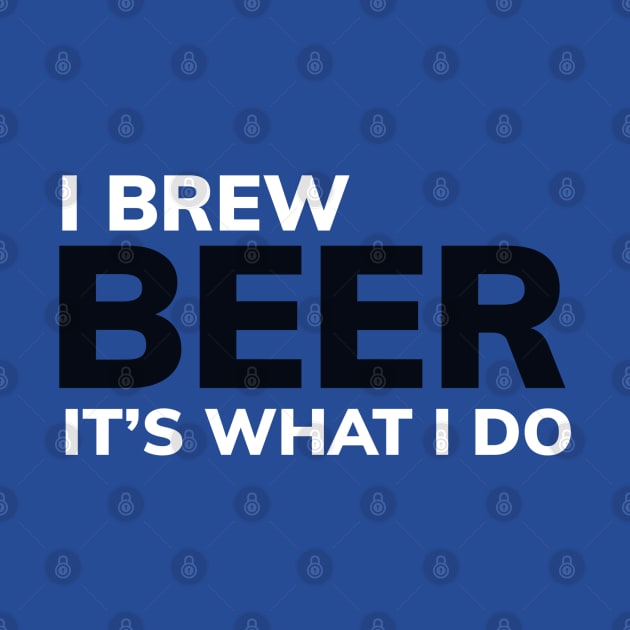 DRINKING / BEER / I BREW BEER IT’S WHAT I DO by DB Teez and More