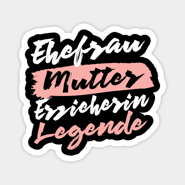 Ehefrau Mutter Erzieherin Legende Magnet by BetterManufaktur