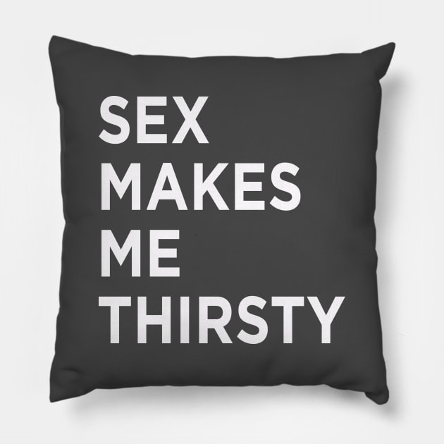 Sexy Times Makes Me Thirsty Pillow by MagicalAuntie