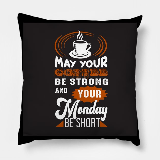 May Your Coffee Be Strong and Your Monday Short Funny Coffee Lover Pillow by ThreadSupreme
