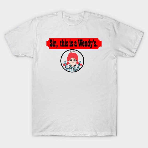 Sir This Is A Wendy S Fast Food T Shirt Teepublic