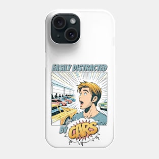 Easily Distracted by Cars - The Ultimate Design for Car Lovers Phone Case