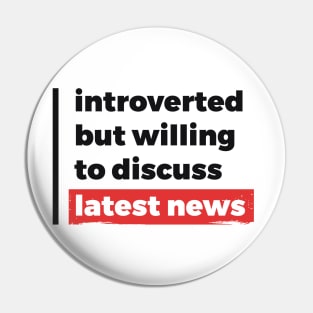 Introverted but willing to discuss latest news (Black & Red Design) Pin