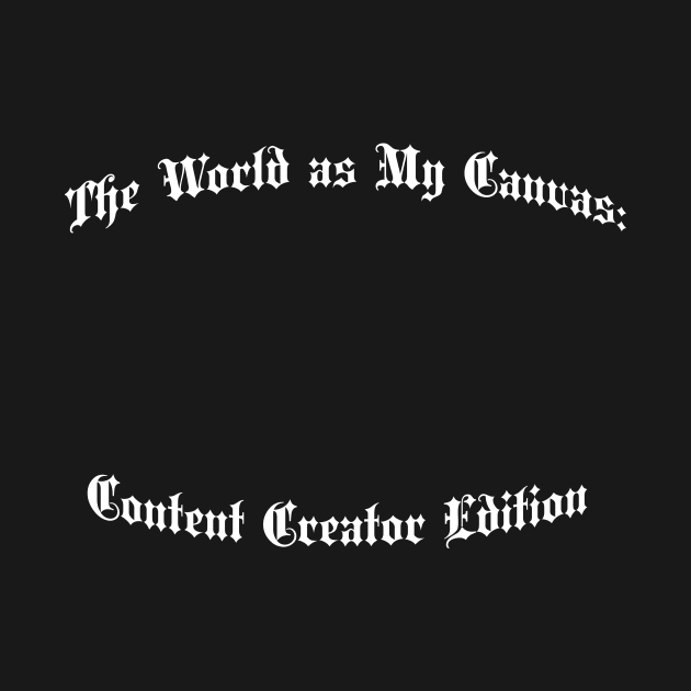 The World as My Canvas: Content Creator Edition by Crafty Career Creations