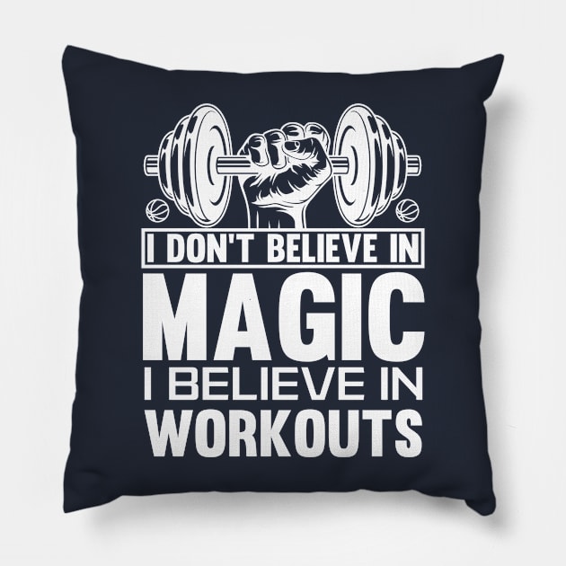 I don't believe in magic, I believe in workouts t-shirt Pillow by Raja2021