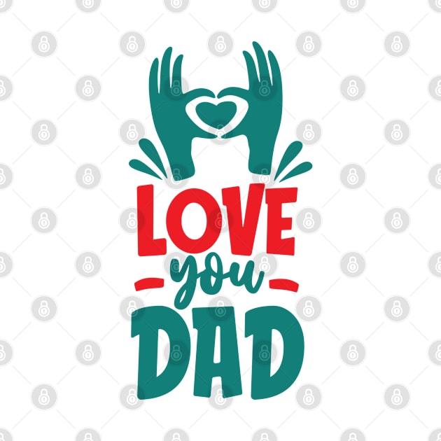 love you dad by peace and love