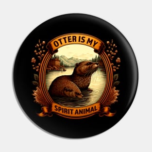 Otter is my Spirit Animal Design, Cute Otter Wildlife Love, Funny quote humor for otter lover Pin