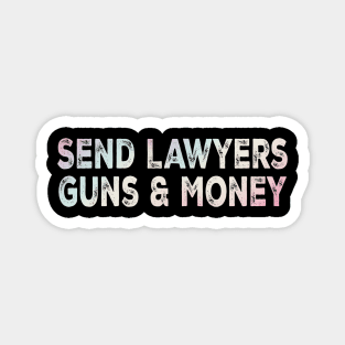 Send lawyers guns & money Magnet