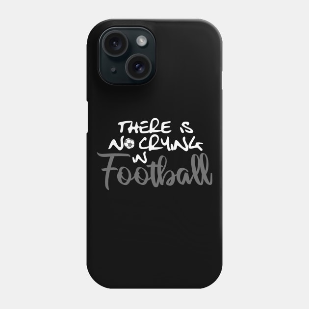 No Crying in Football, White Phone Case by Lusy