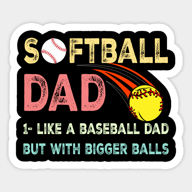 Softball Dad Png Like Baseball Dad but With Bigger Balls Png 