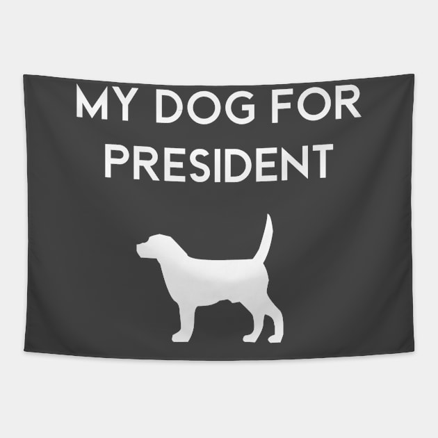 My dog for President Tapestry by Danger Noodle