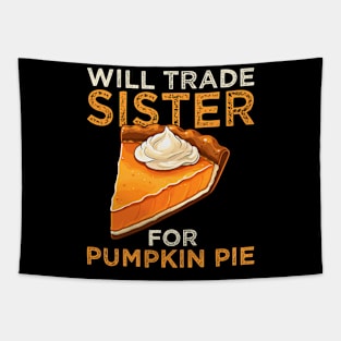 Will Trade Sister For Pumpkin Pie Funny Thanksgiving Tapestry