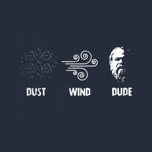 Dust, Wind, Dude from Bill and Ted's Excellent Adventure T-Shirt