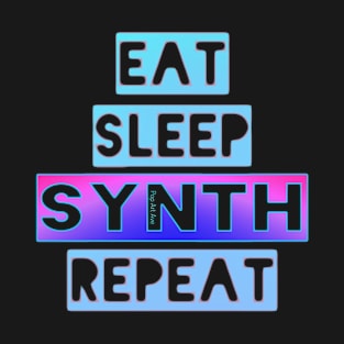 Eat Sleep Synth Repeat Original Pop Art Ave Design March 2021 T-Shirt