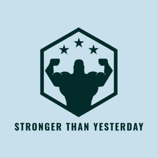 Stronger than yesterday T-Shirt