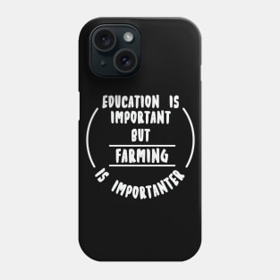 Education is important but the farming is importanter Phone Case