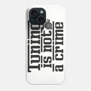 Tuning is not a crime Phone Case