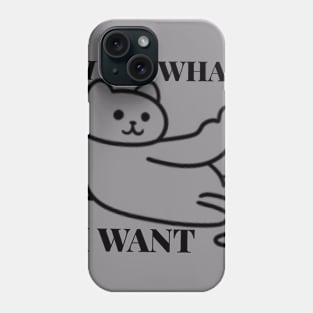 I do what i want funny shirt Phone Case