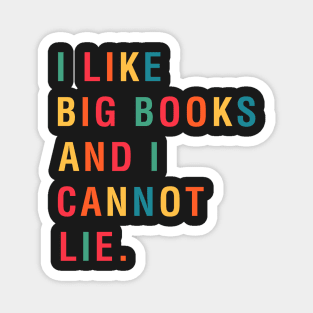 I Like Big Books And I Cannot Lie Magnet